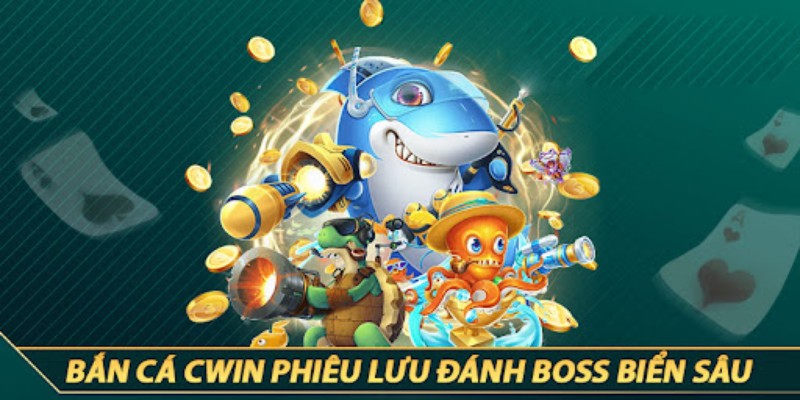 Bắn Cá Cwin là tựa game đặc sắc nhất