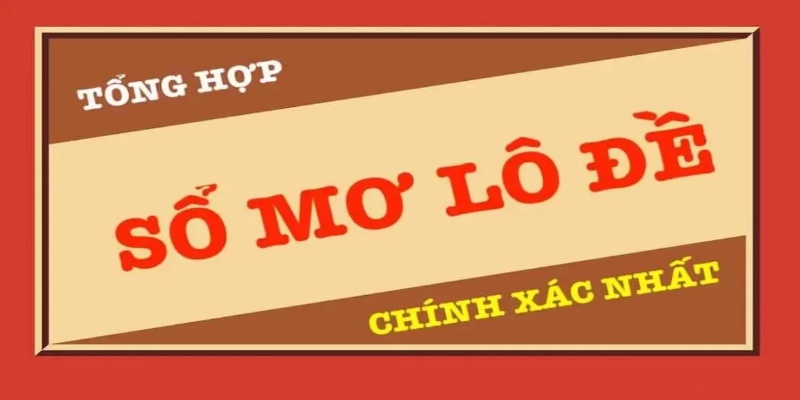 Giải mã giấc mơ giúp người chơi có nhiều con số may mắn hơn